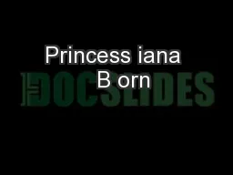 Princess iana   B orn