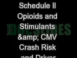 Prepared by: Schedule II Opioids and Stimulants & CMV Crash Risk and Driver