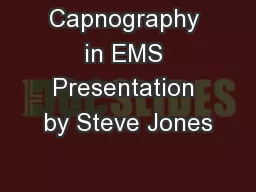 Capnography in EMS Presentation by Steve Jones