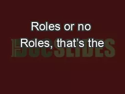 Roles or no Roles, that’s the