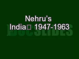 Nehru’s India	 1947-1963