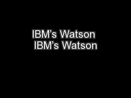 IBM’s Watson IBM’s Watson