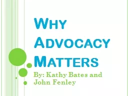 Why Advocacy Matters By: Kathy Bates and John