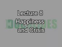 Lecture 8 Happiness and Crisis