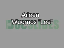 Aileen  Wuornos “Lee”