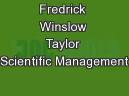 Fredrick Winslow Taylor Scientific Management