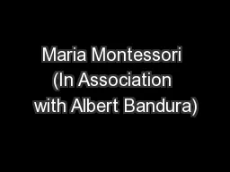 Maria Montessori (In Association with Albert Bandura)
