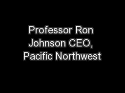 Professor Ron Johnson CEO, Pacific Northwest