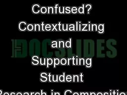 Dazed and Confused? Contextualizing and Supporting Student Research in Composition