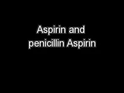 Aspirin and penicillin Aspirin