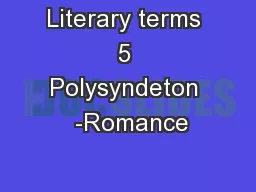 Literary terms 5 Polysyndeton  -Romance