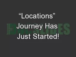 “Locations” Journey Has Just Started!