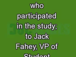 Thank you to the students who participated in the study; to Jack Fahey, VP of Student