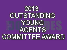 2013  OUTSTANDING YOUNG AGENTS COMMITTEE AWARD