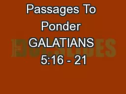 Passages To Ponder GALATIANS 5:16 - 21