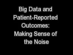 Big Data and Patient-Reported Outcomes: Making Sense of the Noise
