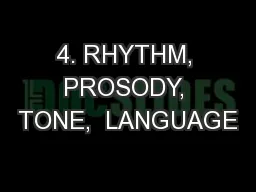 4. RHYTHM, PROSODY, TONE,  LANGUAGE
