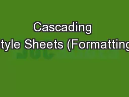 Cascading Style Sheets (Formatting)