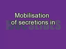 Mobilisation of secretions in