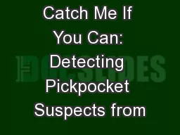 Catch Me If You Can: Detecting Pickpocket Suspects from