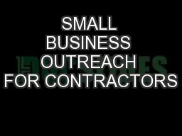SMALL BUSINESS OUTREACH FOR CONTRACTORS