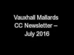 Vauxhall Mallards CC Newsletter – July 2016