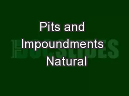 Pits and Impoundments  Natural
