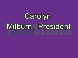 Carolyn Milburn,  President