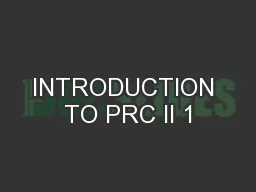 INTRODUCTION TO PRC II 1