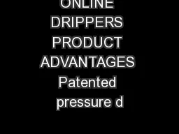 ONLINE DRIPPERS PRODUCT ADVANTAGES Patented pressure d