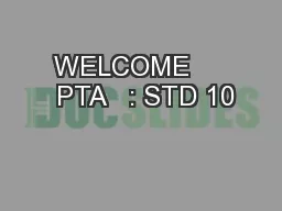 WELCOME      PTA   : STD 10