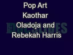 Pop Art Kaothar Oladoja and Rebekah Harris