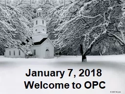 January 7, 2018 Welcome to OPC