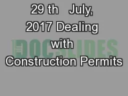 29 th   July, 2017 Dealing with Construction Permits