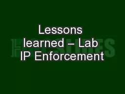 Lessons learned – Lab IP Enforcement