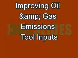 Improving Oil & Gas Emissions Tool Inputs