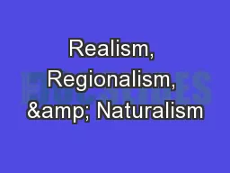 Realism, Regionalism, & Naturalism