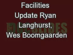 Facilities Update Ryan Langhurst, Wes Boomgaarden