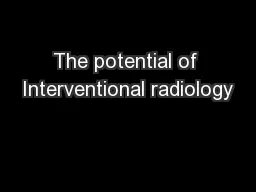 The potential of Interventional radiology