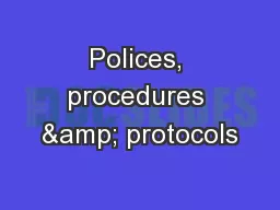 Polices, procedures & protocols
