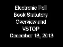 Electronic Poll Book Statutory Overview and VSTOP December 18, 2013