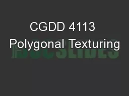 CGDD 4113 Polygonal Texturing