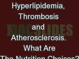 Nutrition, Hyperlipidemia, Thrombosis and Atherosclerosis.  What Are The Nutrition Choices?