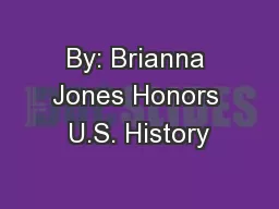 By: Brianna Jones Honors U.S. History