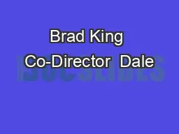 Brad King Co-Director  Dale