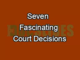Seven  Fascinating Court Decisions