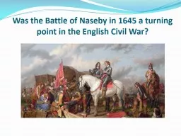Was the Battle of Naseby in 1645 a turning point in the English Civil War?