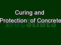 Curing and Protection  of Concrete