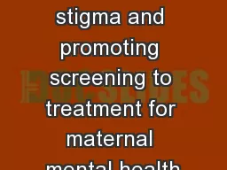 Reducing stigma and promoting screening to treatment for maternal mental health