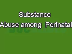 Substance Abuse among  Perinatal